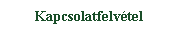 Szvegdoboz: Kapcsolatfelvtel
