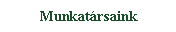 Szvegdoboz: Munkatrsaink