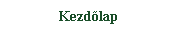 Szvegdoboz: Kezdlap